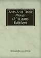 Ants And Their Ways (Afrikaans Edition), William Farren White 