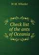 Check list of the ants of Oceania., W M. Wheeler 