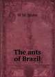The ants of Brazil., W M. Mann 