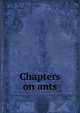 Chapters on ants, 