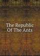 The Republic Of The Ants, 