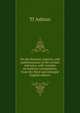 On the diseases, injuries, and malformations of the rectum and anus, with remarks on habitual constipation; from the third and enlarged English edition, TJ Ashton 
