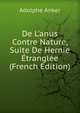 De L'anus Contre Nature, Suite De Hernie ?trangl?e (French Edition), Adolphe Anker 