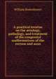 A practical treatise on the ?tiology, pathology, and treatment of the congenital malformations of the rectum and anus, William Bodenhamer 