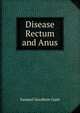 Disease Rectum and Anus, Samuel Goodwin Gant 
