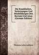 Die Krankheiten, Verletzungen Und Missbildungen Des Rectum Und Anus (German Edition), Thomas John Ashton 