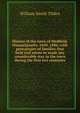 History of the town of Medfield, Massachusetts. 1650. 1886; with genealogies of families that held real estate or made any considerable stay in the town during the first two centuries, William Smith Tilden 