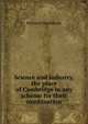 Science and industry, the place of Cambridge in any scheme for their combination, Richard Glazebrook 