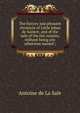 The history and pleasant chronicle of Little Jehan de Saintre, and of the lady of the fair cousins, without being any otherwise named ;, Antoine de La Sale 