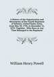 A History of the Organization and Movements of the Fourth Regiment of Infantry, United States Army, from May 30, 1796, to December 31, 1870: Together . Who Have at Any Time Belonged to the Regiment, William Henry Powell 