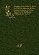 Weighley, Alias Wild: A Poem. To Which Is Annex'd, A More Genuine Account In Prose, Than Any Yet Publish'd, Of His Life &c By N.p., N. P 