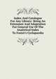 Index And Catalogue For Any Library: Being An Extension And Adaptation For General Use Of The Analytical Index To Foster's Cyclopaedia, 
