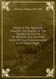 Which Is The Apostolic Church?: An Inquiry At The Oracles Of God As To Whether Any Existing Form Of Church Government Is Of Divine Right, Witherow Thomas 1824-1890 