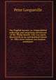 The English hermit; or, Unparalleled sufferings and surprising adventures of Mr. Philip Quarll, who was lately discovered on an uninhabited island in . fifty years without any human assistance, Peter Longueville 