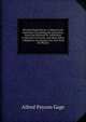 Physical Experiments: A Manual and Note Book Containing the Laboratory Exercises Required for Admission to Harvard University, and Many Other . Adapted to Accompany Any Text Book On Physics, Alfred Payson Gage 