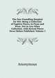 The New Foundling Hospital for Wit: Being a Collection of Fugitive Pieces, in Prose and Verse, Not in Any Other Collection. with Several Pieces Never Before Published, Volume 3, Heinrich Kretschmayr 