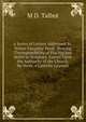 A Series of Letters Addressed to . Walter Farquhar Hook . Proving Theimpossibility of Placing Any Belief in Scripture, Except Upon the Authority of the Church. by Verax, a Catholic Layman, M D. Talbot 