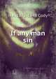 If any man sin, H A. 1872-1948 Cody 