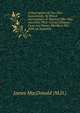 A Description Of Two New Instruments, By Which Astronomers & Nautical Men May Ascertain Their Correct Distance From Any Known Meridian, Etc: With An Appendix, James MacDonald (M.D.) 