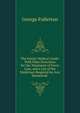 The Family Medical Guide: With Plain Directions for the Treatment of Every Case, and a List of the Medicines Required for Any Household ., George Fullerton 