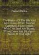 The History Of The Life And Adventures Of Mr. Duncan Campbell, A Gentleman, Who Tho' Deaf And Dumb, Writes Down Any Stranger's Name At First Sight, Daniel Defoe 