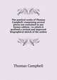 The poetical works of Thomas Campbell: comprising several pieces not contained in any former edition : to which is prefixed a revised and improved biographical sketch of the author, Thomas Campbell 