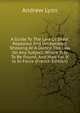 A Guide To The Law Of India, Repealed And Unrepealed: Showing At A Glance The Law On Any Subject, Where It Is To Be Found, And How Far It Is In Force (French Edition), Andrew Lyon 