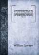 A new orchard and garden: or, The best way for planting, grafting, and to make any ground good, for a rich orchard: particularly in the North and . garden for herbes of common vse, as a, William Lawson 