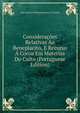 Consideracoes Relativas Ao Beneplacito, E Recurso A Coroa Em Materias Do Culto (Portuguese Edition), Jose Antonio Pimenta Bueno S Vicente 