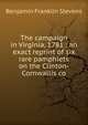The campaign in Virginia, 1781 : an exact reprint of six rare pamphlets on the Clinton-Cornwallis co, Benjamin Franklin Stevens 