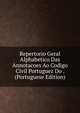 Repertorio Geral Alphabetico Das Annotacoes Ao Codigo Civil Portuguez Do . (Portuguese Edition), 