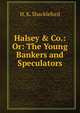Halsey & Co.: Or: The Young Bankers and Speculators, H. K. Shackleford 