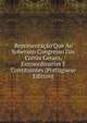 Representacao Que Ao Soberano Congresso Das Cortes Geraes, Extraordinarias E Contituintes (Portuguese Edition), 