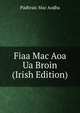 Fiaa Mac Aoa Ua Broin (Irish Edition), Padhraic Mac Aodha 