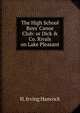 The High School Boys' Canoe Club: or Dick & Co. Rivals on Lake Pleasant, H. Irving Hancock 