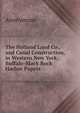 The Holland Land Co., and Canal Construction, in Western New York; Buffalo-Black Rock Harbor Papers, Heinrich Kretschmayr 