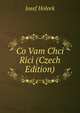 Co Vam Chci Rici (Czech Edition), Josef Holeek 
