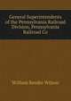 General Superintendents of the Pennsylvania Railroad Division, Pennsylvania Railroad Co., William Bender Wilson 