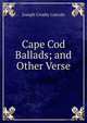Cape Cod Ballads; and Other Verse, Lincoln, Joseph Crosby, 1870-1944 