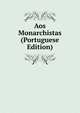 Aos Monarchistas (Portuguese Edition), 