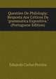 Quest?es De Philologia: Resposta Aos Criticos Da "grammatica Expositiva." (Portuguese Edition), Eduardo Carlos Pereira 