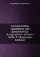 Theophylaktou Simokattou Apo Eparchion Kai Antigraphieos Istorion Biblia E' (Romanian Edition), Theophylactus Simocatta 