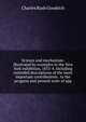Science and mechanism: illustrated by examples in the New York exhibition, 1853-4. Including extended descriptions of the most important contributions . to the progress and present state of app, Charles Rush Goodrich 
