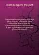 Trait des champignons, ouvrage dans lequel, on trouve aprs l'histoire analytique & chronologique des dcouvertes & des travaux sur ces plantes (French Edition), Jean-Jacques Paulet 