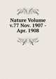 Nature Volume v.77 Nov. 1907 - Apr. 1908, 
