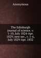 The Edinburgh journal of science. v. 1-10, July 1824-Apr. 1829; new ser., v. 1-6, July 1829-Apr. 1832, Heinrich Kretschmayr 
