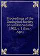Proceedings of the Zoological Society of London Volume 1902, v. 1 (Jan.-Apr.), 