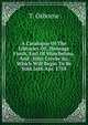 A Catalogue Of The Libraries Of . Heneage Finch, Earl Of Winchelsea, And . John Creyke &c Which Will Begin To Be Sold 26th Apr. 1758, T. Osborne 