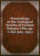 Proceedings of the Zoological Society of London Volume 1906, pp. 1-462 (Jan.-Apr.), 