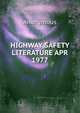 HIGHWAY SAFETY LITERATURE APR 1977, Heinrich Kretschmayr 